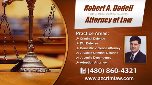 Robert A. Dodell, Attorney At Law, 10601 N Hayden Rd, #I-103, Scottsdale, AZ 85260, Criminal Justice Attorney