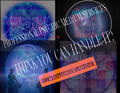 Think You Can Handle It? *** Professional Psychic Medium Services