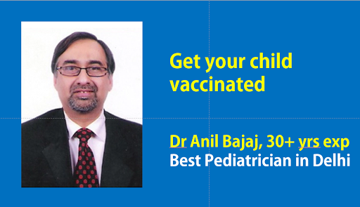 Best Pediatrician, Child Specialist in Delhi: Dr Anil Bajaj (Child Cure Clinic)