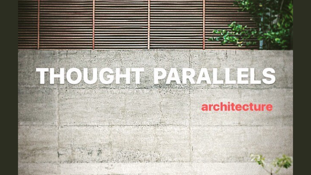 THOUGHT PARALLELS architecture