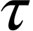 <math xmlns="http://www.w3.org/1998/Math/MathML"><mi>&#x3C4;</mi></math>