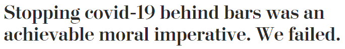 Headline: Stopping covid-19 behind bars was an achievable moral imperative. We failed.