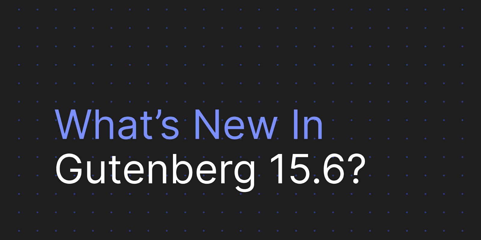 Gutenberg release graphic 15.6