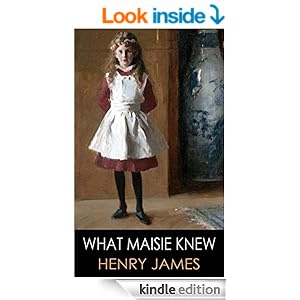 classic Henry James WHAT MAISIE KNEW (illustrated, complete, and unabridged)