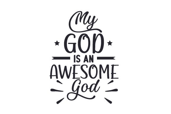 Download My God is an Awesome God SVG File - Free SVG & PNG Download ...