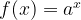f(x) = {a^x} f(x) = {a^x}
