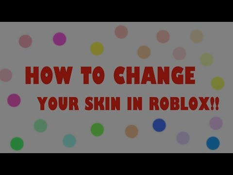 How To Change Your Skin Color In Roblox