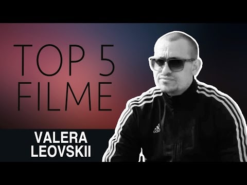 VALERA LEOVSKII - TOP 5 FILME