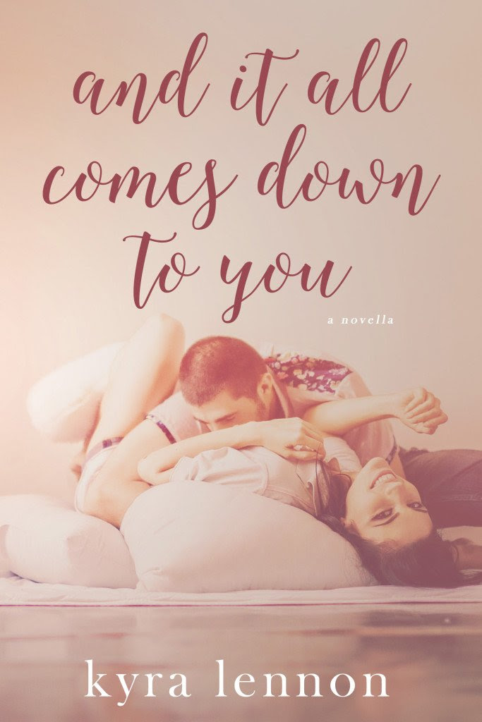Cover Photo, And It All Comes Down To You, a new adult novella by Kyra Lennon