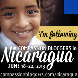 Compassion Bloggers Nicaragua Trip 2013
