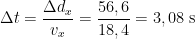 \Delta t=\frac{\Delta d_x}{v_x}=\frac{56,6}{18,4}=3,08\; \mathrm{s}