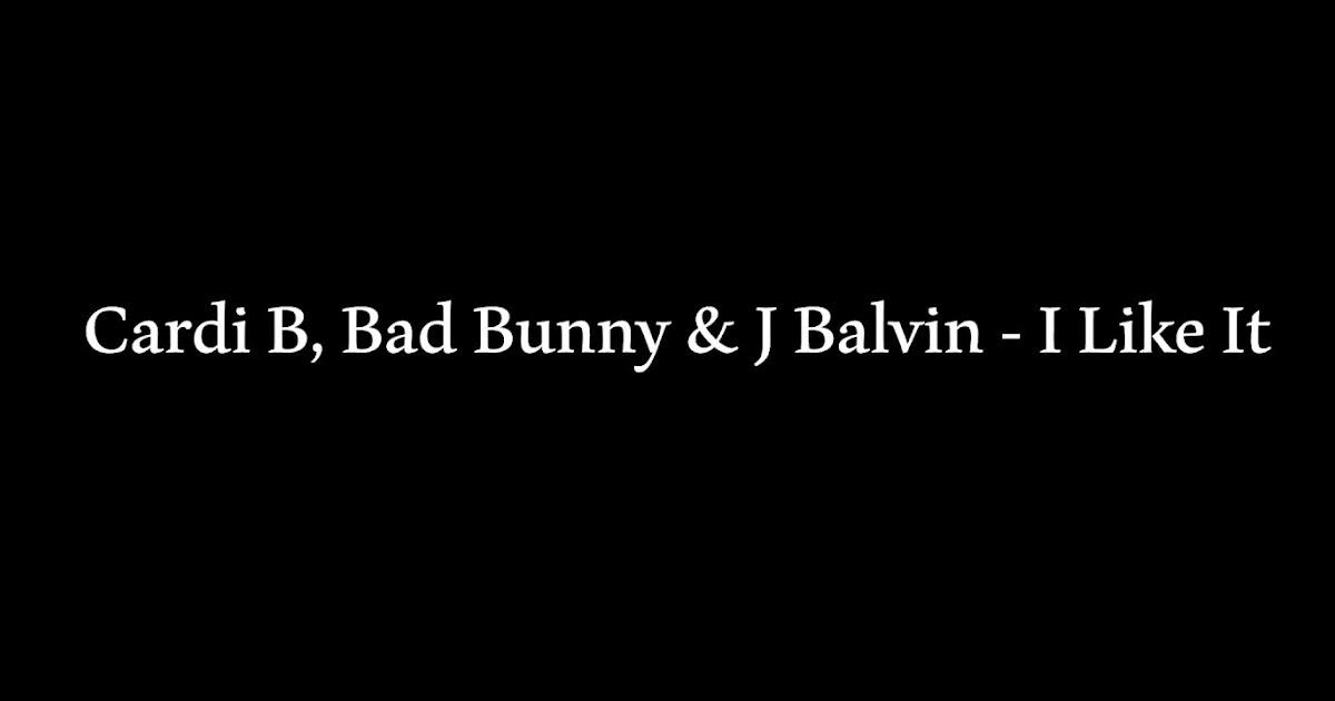 Do Tip Cardi B Ft Bad Bunny And J Blavin L Like It Lyrics