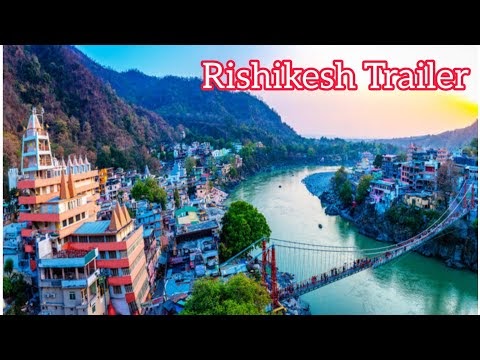 Rishikesh Uttarakhand || The Yoga Capital of world || Trailer 2021
