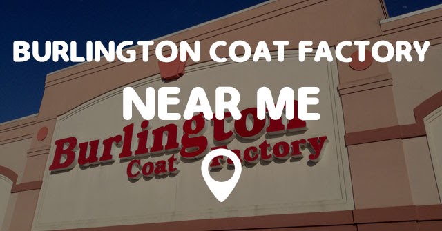 40+ Most Popular Burlington Coat Factory Locations Near Me | Ritual Arte