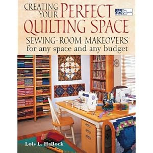 Creating Your Perfect Quilting Space: Sewing-Room Makeovers for Any Space and Any Budget