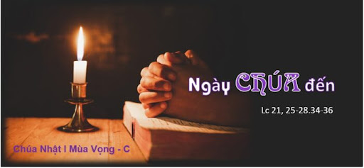 Ngày Chúa đến – Bài giảng Chúa Nhật I Mùa vọng năm C