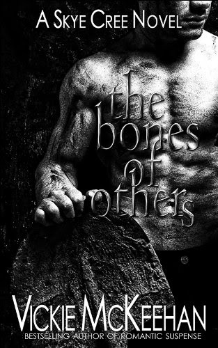 The Bones of Others (A Skye Cree Novel -- Book One 1) by Vickie McKeehan The Bones of Others (A Skye Cree Novel -- Book One 1) by Vickie McKeehan
