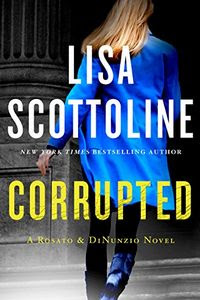 Corrupted by Lisa Scottoline Corrupted by Lisa Scottoline