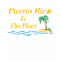 Puerto Rico Is The Place shirt