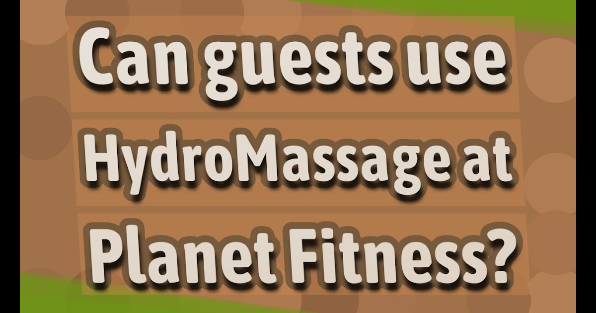 Can Guests Use Hydromassage Planet Fitness - Fitness Walls