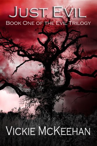 Just Evil (The Evil Trilogy Book One) by Vickie McKeehan Just Evil (The Evil Trilogy Book One) by Vickie McKeehan
