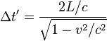 \Delta t' = \frac{2L/c}{\sqrt{1-v^2/c^2}}