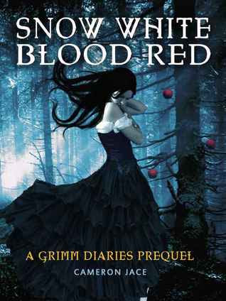 Snow White Blood Red (The Grimm Diaries Prequels, #1)