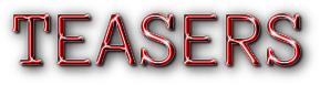 TEASERS