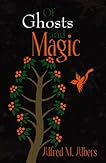 Of Ghosts and Magic by Alfred M. Albers Review