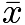 $\bar{x}$