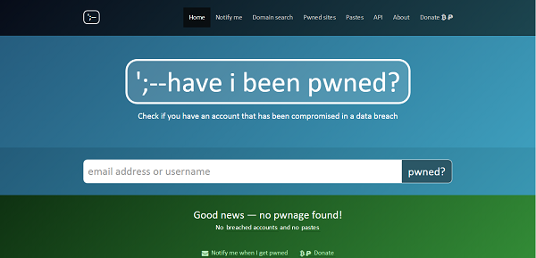HaveIBeenPwned.com checks if your email has been compromised in a data breach.