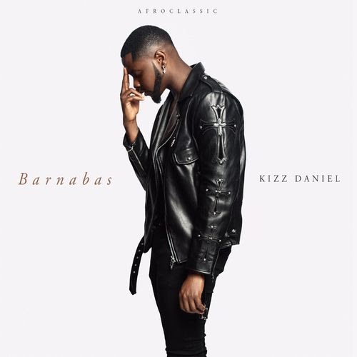 [Music] Kizz Daniel – Barnabas (Full EP) 
