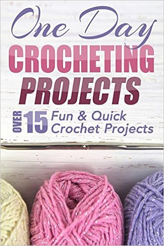  One Day Crocheting Projects