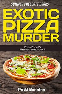 Exotic Pizza Murder by Patti Benning