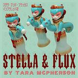 Tomenosuke x Circus Posterus x Tara McPherson - STELLA and FLUX sofubi Infrared edition!!!