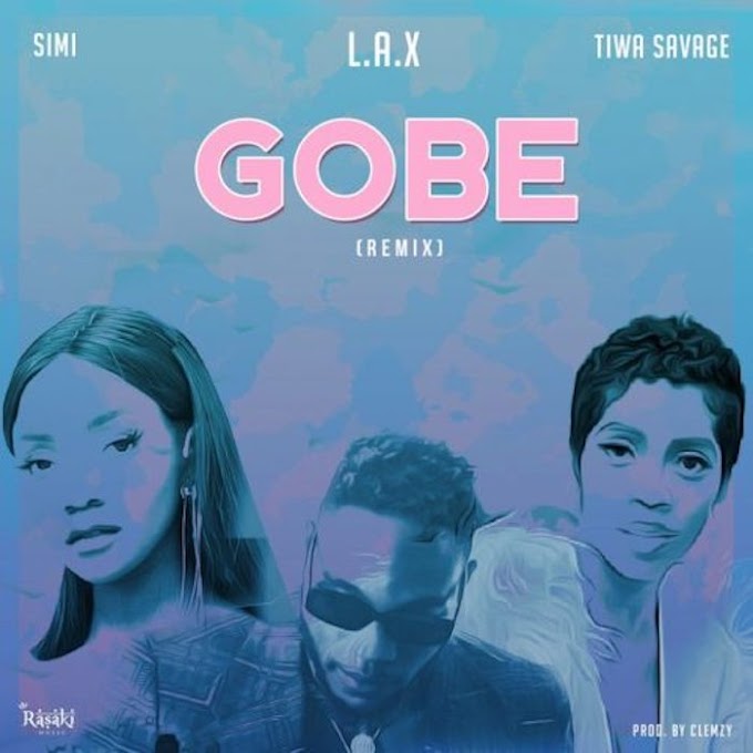[Music] L.A.X Ft. Simi x Tiwa Savage – Gobe (Remix)