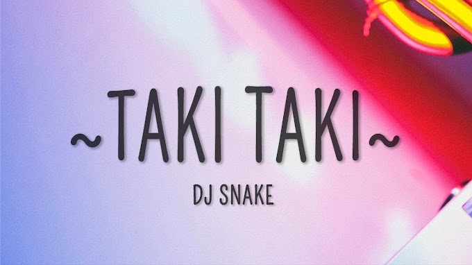 DJ Snake - Taki Taki (Lyrics) ft. Selena Gomez, Cardi B, Ozuna - DJ Snake Lyrics
