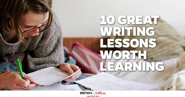 10 Great Writing Lessons Worth Learning - Writer's Life.org