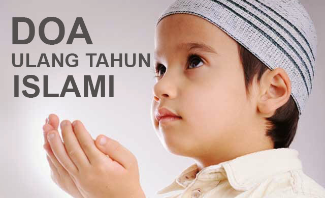 Doa Ulang Tahun Anak Dalam Islam - Kumpulan Doa