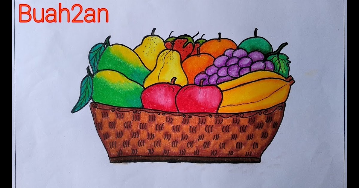 Cara Melukis Buah Buahan - Cara melukis gambar buah buahan tempatan