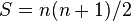 S = n(n+1)/2 \,