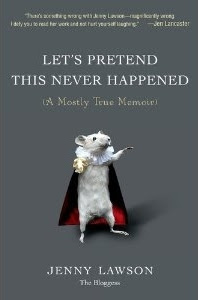 Let's Pretend This Never Happened: A Mostly True Memoir