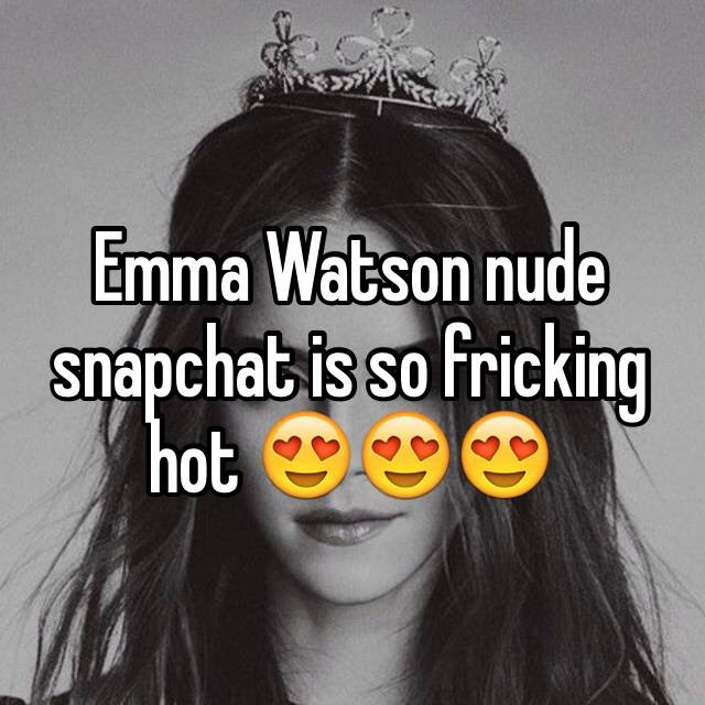 Emma Watson On Snapchat - Emma Watson Age
