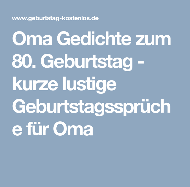 Lustiges Gedicht Zum 80 Geburtstag Oma