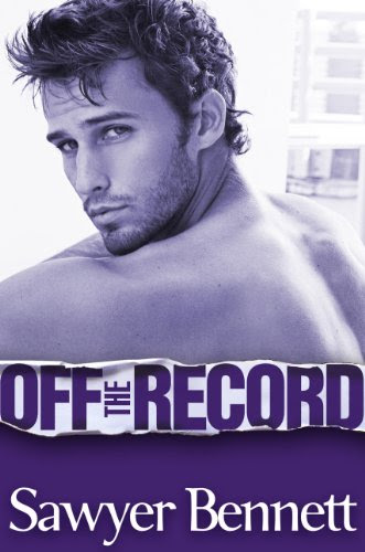Off The Record by Sawyer Bennett Off The Record by Sawyer Bennett