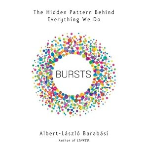 Bursts: The Hidden Pattern Behind Everything We Do