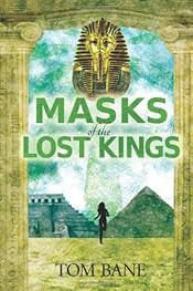 Masks of the Lost Kings by Tom Bane Masks of the Lost Kings by Tom Bane