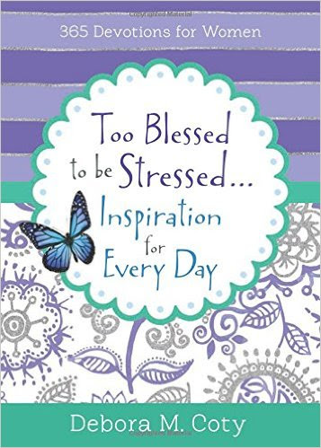 Too Blessed To Be Stressed – 365 Devotions for Women