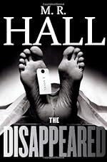 The Disappeared by M. R. Hall The Disappeared by M. R. Hall