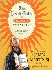The Jesuit Guide to (Almost) Everything by James Martin: Audio Book Cover